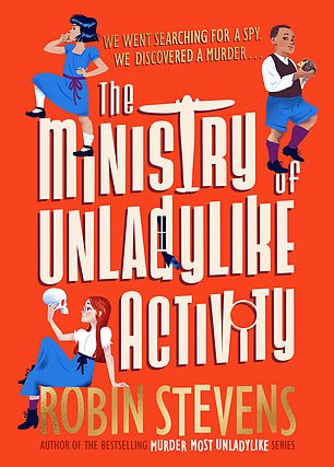 THE MINISTRY OF UNLADYLIKE ACTIVITY Robin Stevens (Puffin £12.99)