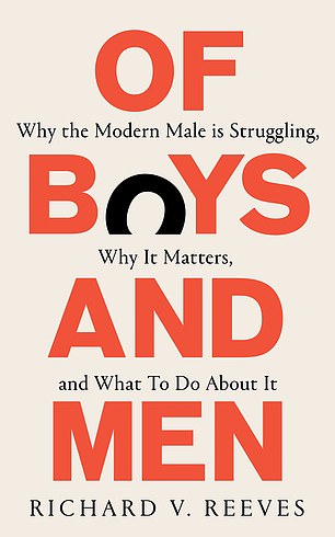 Of Boys And Men by Richard Reeves (Swift £20, 352pp)